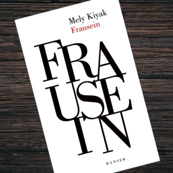 Frausein - von Mely Kiyak