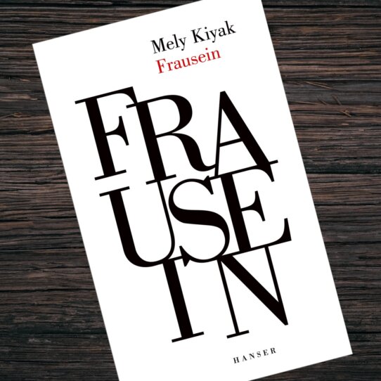 Frausein - von Mely Kiyak