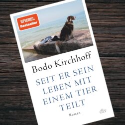 Bodo Kirchhoff – Seit er sein Leben mit einem Tier teilt Bodo Kirchhoff – Seit er sein Leben mit einem Tier teilt