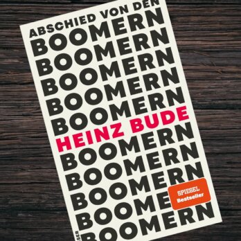 Abschied von den Boomern von Heinz Bude Abschied von den Boomern von Heinz Bude