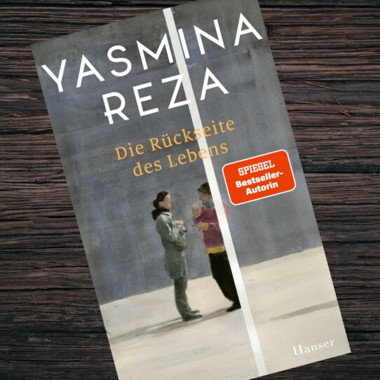 Die Rückseite des Lebens von Yasmina Reza