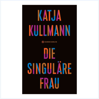 Die Singuläre Frau Katja Kullmann