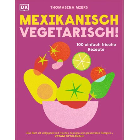 MexikanischVegetarisch_Cover © DK Verlag/ Fotos: Tara Fischer, Rezepte: Thomasina Miers